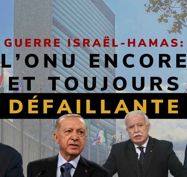 Guerre Israël-Hamas: L’ONU encore et toujours défaillante.